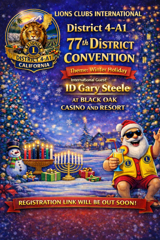 Lions Clubs International District 4-A1 77th District Convention. Theme: Winter Holiday. International Guest ID Gary Steele. At Black Oak Casino and Resort. Registration link will be out soon! 